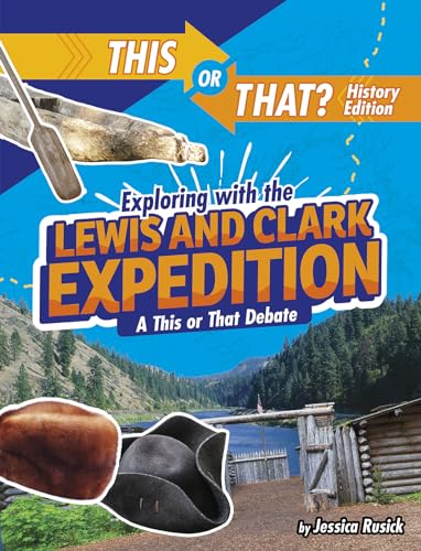 Beispielbild fr Exploring with the Lewis and Clark Expedition: A This or That Debate zum Verkauf von ThriftBooks-Atlanta