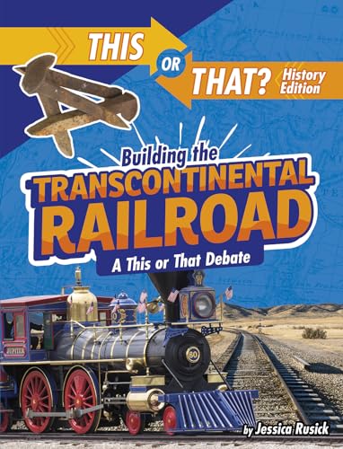 Stock image for Building the Transcontinental Railroad: A This or That Debate for sale by ThriftBooks-Atlanta
