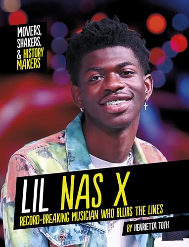 Imagen de archivo de Lil Nas X: Record Breaking Musician Who Blurs the Lines (Movers, Shakers, & History Makers) a la venta por Irish Booksellers