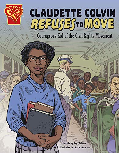 Imagen de archivo de Claudette Colvin Refuses to Move: Courageous Kid of the Civil Rights Movement (Courageous Kids) a la venta por Your Online Bookstore