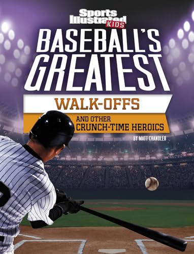 Stock image for Baseball's Greatest Walk-Offs and Other Crunch-Time Heroics (Sports Illustrated Kids Crunch Time) for sale by Books Puddle