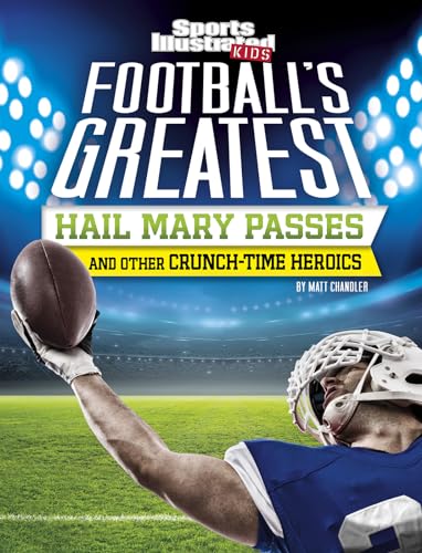 Beispielbild fr Football's Greatest Hail Mary Passes and Other Crunch-Time Heroics zum Verkauf von ThriftBooks-Atlanta