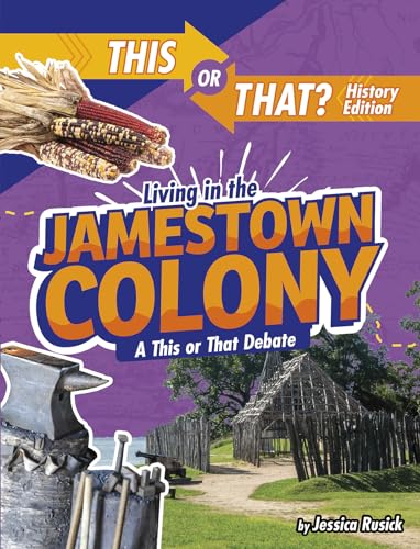 Beispielbild fr Living in the Jamestown Colony : A This or That Debate zum Verkauf von Better World Books