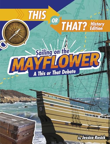 Beispielbild fr Sailing on the Mayflower : A This or That Debate zum Verkauf von Better World Books
