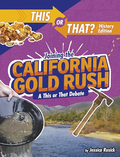 Beispielbild fr Joining the California Gold Rush : A This or That Debate zum Verkauf von Better World Books