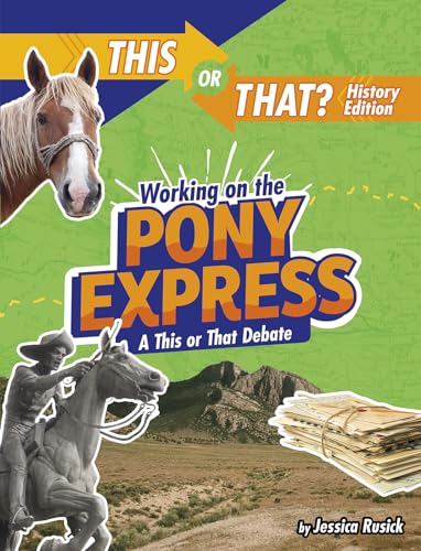 Stock image for Working on the Pony Express: A This or That Debate (This or That?: History Edition) for sale by Save With Sam