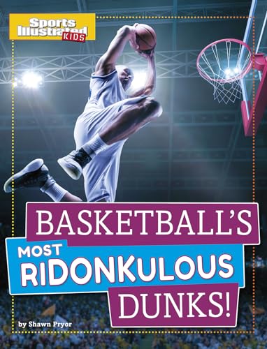Stock image for Basketballs Most Ridonkulous Dunks! (Sports Illustrated Kids Prime Time Plays) for sale by Goodwill