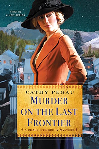 Stock image for Murder on the Last Frontier (A Charlotte Brody Mystery) for sale by Bookmans