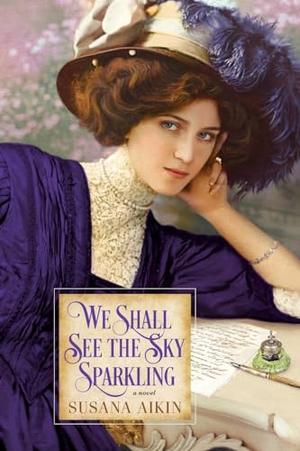 Beispielbild fr We Shall See the Sky Sparkling zum Verkauf von Gulf Coast Books