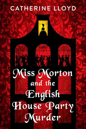 Beispielbild fr Miss Morton and the English House Party Murder (Miss Morton Mysteries, 1): A Riveting Regency Historical Mystery (A Miss Morton Mystery) zum Verkauf von WorldofBooks