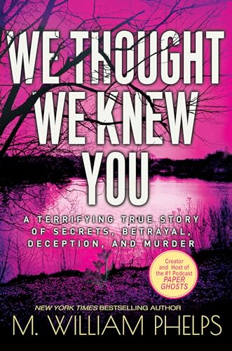 Beispielbild fr We Thought We Knew You : A Terrifying True Story of Secrets, Betrayal, Deception, and Murder zum Verkauf von Better World Books
