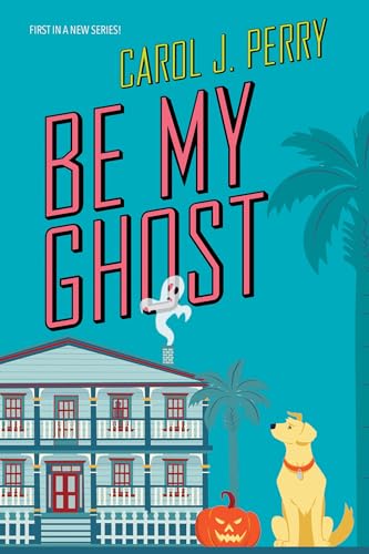 Stock image for Be My Ghost (A Haunted Haven Mystery) for sale by SecondSale