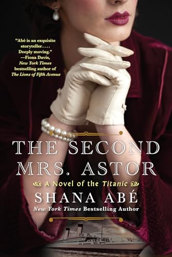 Beispielbild fr The Second Mrs. Astor: A Heartbreaking Historical Novel of the Titanic zum Verkauf von BooksRun