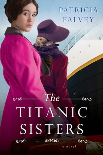 Beispielbild fr The Titanic Sisters : A Riveting Story of Strength and Family zum Verkauf von Better World Books