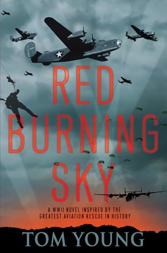 Stock image for Red Burning Sky: A WWII Novel Inspired by the Greatest Aviation Rescue in History for sale by PlumCircle