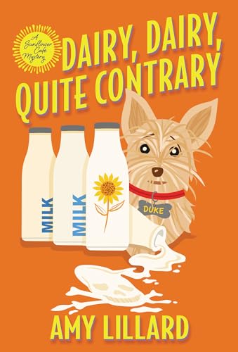 Stock image for Dairy, Dairy, Quite Contrary (A Sunflower Café Mystery) for sale by Reliant Bookstore