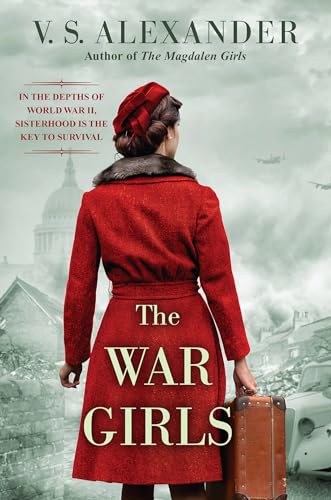 Stock image for The War Girls: A WW2 Novel of Sisterhood and Survival for sale by SecondSale