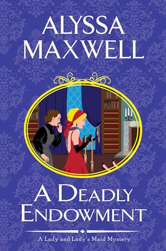 9781496734907: A Deadly Endowment (A Lady and Lady's Maid Mystery)