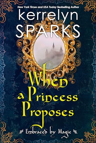 Stock image for When a Princess Proposes (Embraced by Magic) for sale by PlumCircle