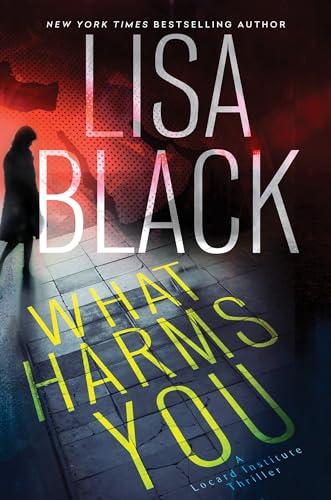 9781496736918: What Harms You: 2 (A Locard Institute Thriller)