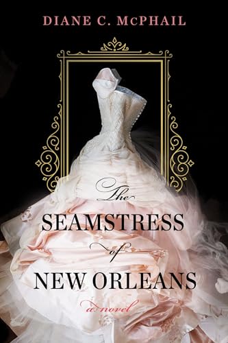 Stock image for The Seamstress of New Orleans: A Fascinating Novel of Southern Historical Fiction for sale by Half Price Books Inc.