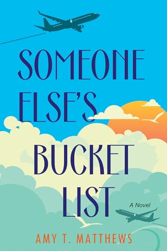 Imagen de archivo de Someone Else's Bucket List: A Moving and Unforgettable Novel of Love and Loss a la venta por PlumCircle