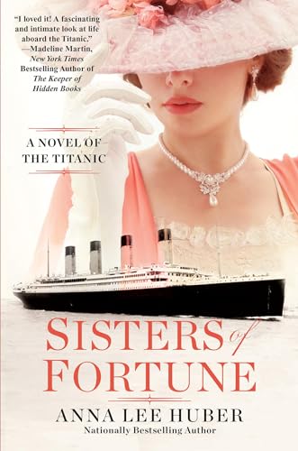 Stock image for Sisters of Fortune: A Riveting Historical Novel of the Titanic Based on True History for sale by BooksRun