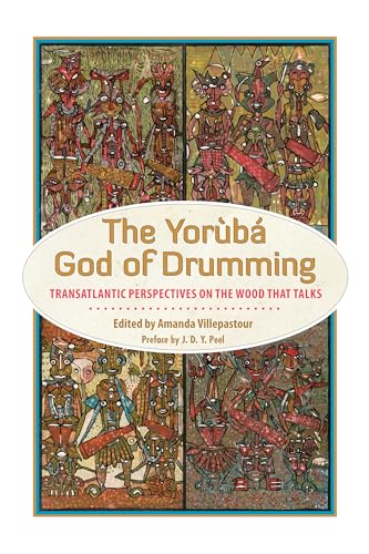 Beispielbild fr The Yoruba God of Drumming: Transatlantic Perspectives on the Wood That Talks zum Verkauf von Project HOME Books