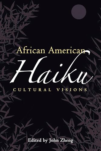 Stock image for African American Haiku: Cultural Visions (Margaret Walker Alexander Series in African American Studies) for sale by Midtown Scholar Bookstore