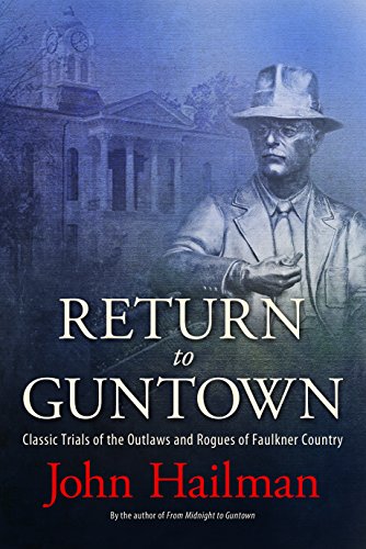 Imagen de archivo de Return to Guntown: Classic Trials of the Outlaws and Rogues of Faulkner Country a la venta por ThriftBooks-Dallas