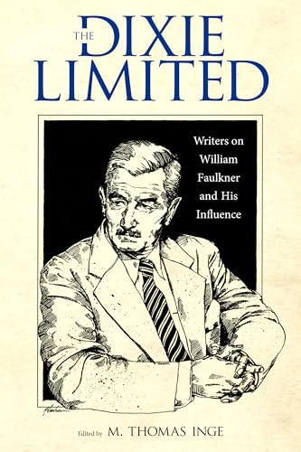 Stock image for The Dixie Limited: Writers on William Faulkner and His Influence for sale by Lakeside Books