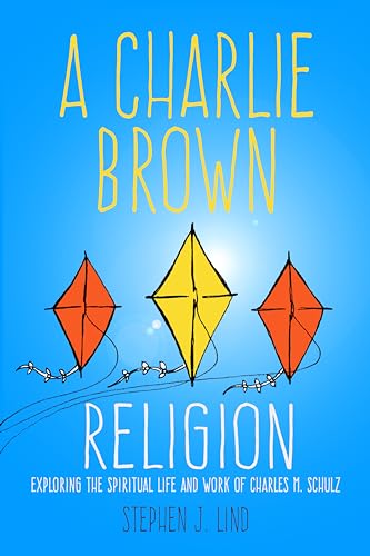 Stock image for A Charlie Brown Religion: Exploring the Spiritual Life and Work of Charles M. Schulz for sale by ThriftBooks-Atlanta