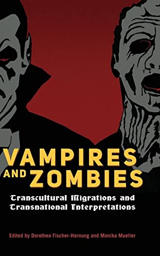 9781496804747: Vampires and Zombies: Transcultural Migrations and Transnational Interpretations