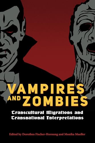 9781496804747: Vampires and Zombies: Transcultural Migrations and Transnational Interpretations