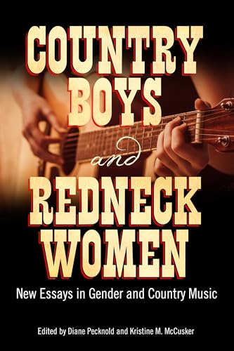 Stock image for Country Boys and Redneck Women: New Essays in Gender and Country Music (American Made Music Series) for sale by SecondSale