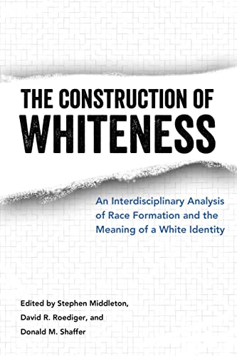 9781496805553: The Construction of Whiteness: An Interdisciplinary Analysis of Race Formation and the Meaning of a White Identity