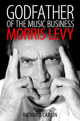 Stock image for Godfather of the Music Business: Morris Levy (American Made Music Series) for sale by Broad Street Books