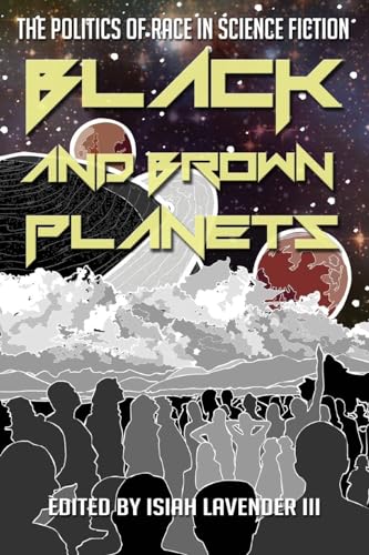 

Black and Brown Planets: The Politics of Race in Science Fiction