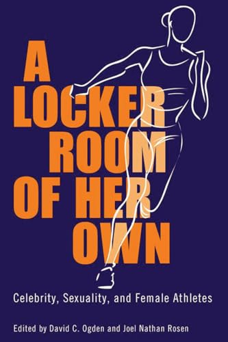 Stock image for A Locker Room of Her Own: Celebrity, Sexuality, and Female Athletes for sale by Lucky's Textbooks