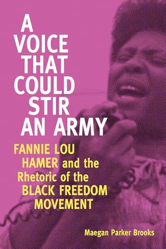 9781496807939: A Voice That Could Stir an Army: Fannie Lou Hamer and the Rhetoric of the Black Freedom Movement (Race, Rhetoric, and Media Series)