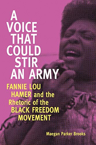 9781496807939: A Voice That Could Stir an Army: Fannie Lou Hamer and the Rhetoric of the Black Freedom Movement