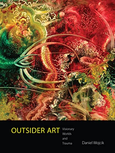 Stock image for Outsider Art: Visionary Worlds and Trauma for sale by Midtown Scholar Bookstore