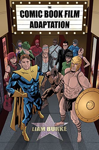 Beispielbild fr The Comic Book Film Adaptation : Exploring Modern Hollywood's Leading Genre zum Verkauf von Better World Books