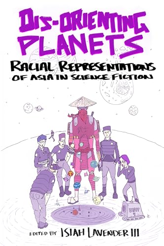 Imagen de archivo de Dis-Orienting Planets: Racial Representations of Asia in Science Fiction a la venta por Midtown Scholar Bookstore