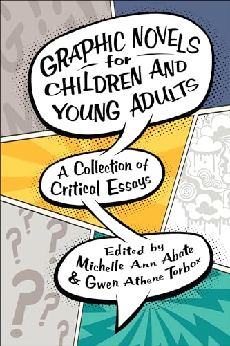 Imagen de archivo de Graphic Novels for Children and Young Adults: A Collection of Critical Essays (Children's Literature Association Series) a la venta por HPB-Red