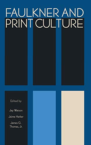 9781496812308: Faulkner and Print Culture (Faulkner and Yoknapatawpha Series)