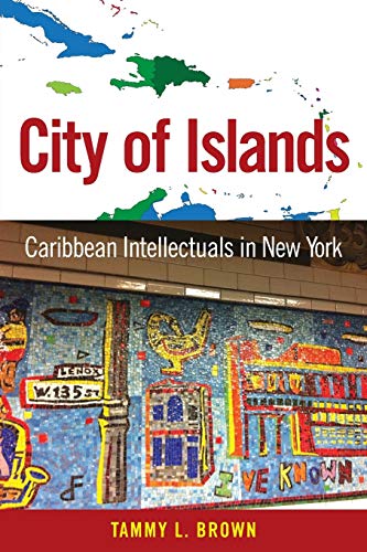 Imagen de archivo de City of Islands: Caribbean Intellectuals in New York (Caribbean Studies Series) a la venta por Read&Dream
