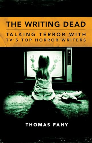 Stock image for The Writing Dead: Talking Terror with TV'S Top Horror Writers (Television Conversations Series) for sale by GF Books, Inc.