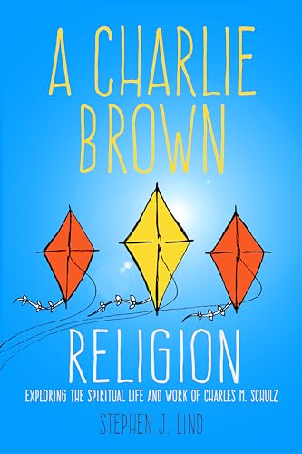9781496814678: A Charlie Brown Religion: Exploring the Spiritual Life and Work of Charles M. Schulz (Great Comics Artists Series)