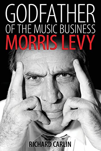 Imagen de archivo de Godfather of the Music Business: Morris Levy (American Made Music Series) a la venta por GF Books, Inc.